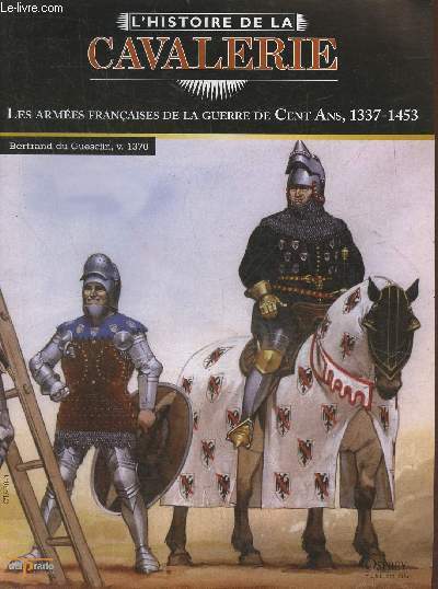 L'Histoire de la cavalerie- Les armes franaises de la guerre de Cent and 1337-1453- Fascicule seul (pas de figurine)
