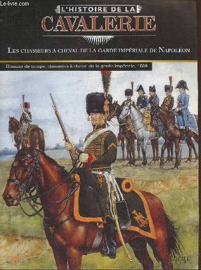 L'Histoire de la cavalerie- Les chasseurs  cheval de la Garde Impriale de Napolon- Fascicule seul (pas de figurine)