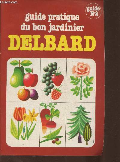 Guide pratique du bon jardinier Delbard n2