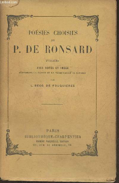 Posies choisies de P. de Ronsard - Avec Notes et index concernant la langue et la versification de Ronsard par L. Becq de Fouquires.
