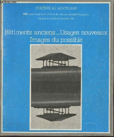 Btiments anciens...usages nouveaux, Images du possible- Culture au quotidien