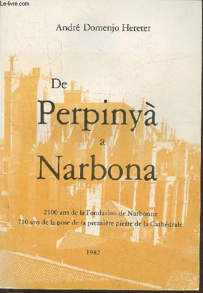 De Perpiny a Narbona-2100 ans de la fondation de Narbonne, 710 ans de la pose de la premire pierre de la cathdrale