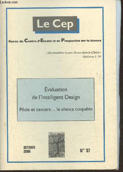 Le Cep, revue du Centre d'Etudes et de Prospective sur la science n37- Octobre 2006-Sommaire: L'avance vers la Barbarie par Dominique Tassot- A propos de la micro et de la macrovolution par le Pr Pierre Rabischong- Evaluation de l'intelligent designe p