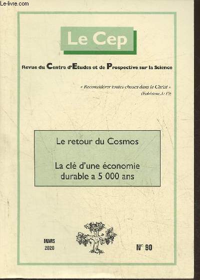 Le Cep, revue du Centre d'Etudes et de Prospective sur la science n90- Mars 2020-Sommaire: Le retour du cosmos par D. Tassot- Je suis carbone, ou ncessit d'un florilge carbonique par Ch. Duchesne- L'apothose du temps et le dmon de l'volution par C.