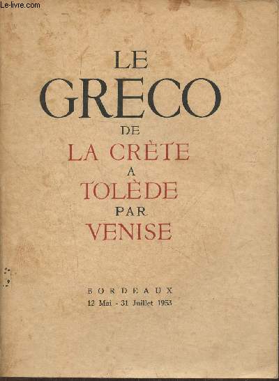 Domenico Theotocopuli dit Le Greco 1541-1614 de la Crte  Tolde par Venise- Bordeaux 12 mai- 31 juillet 1953