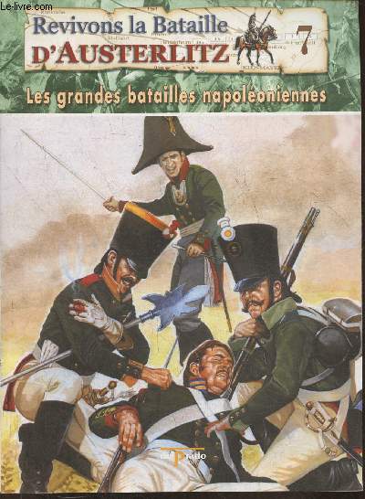 Revivons la bataille d'Austerlitz Fascicule n7: La guerre se prpare: de Caldeiro  Hollabrunn - Les grandes batailles Napolonniennes