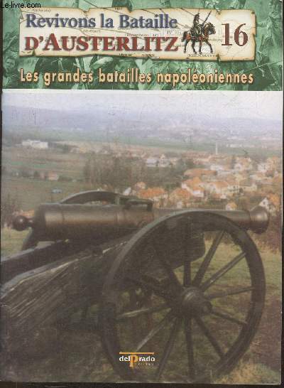 Revivons la bataille d'Austerlitz Fascicule n16: L'pilogue - Les grandes batailles Napolonniennes
