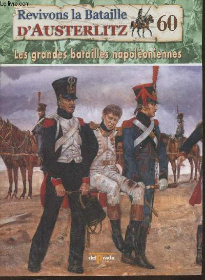 Revivons la bataille d'Austerlitz Fascicule n60: La Moskova 1812, une victoir  la Pyrrhus - Les grandes batailles Napolonniennes
