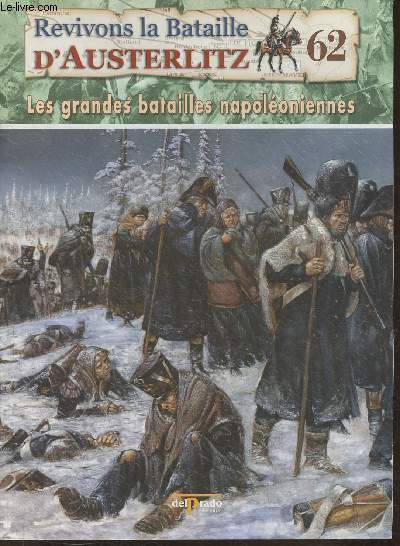 Revivons la bataille d'Austerlitz Fascicule n62: Russie 1812, la retraite commence - Les grandes batailles Napolonniennes