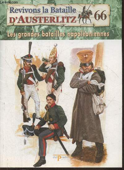 Revivons la bataille d'Austerlitz Fascicule n66: Les troupes de la coalition en 1813 - Les grandes batailles Napolonniennes