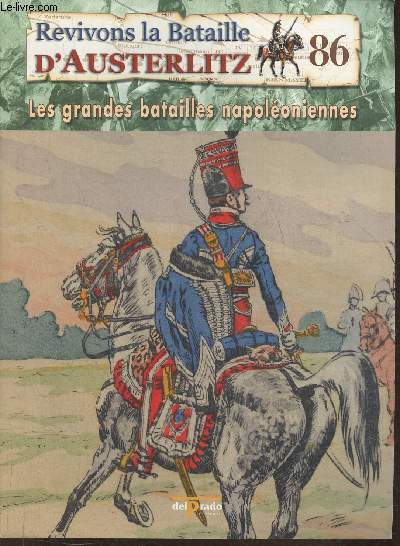Revivons la bataille d'Austerlitz Fascicule n86: La campagne de France de 1814, les Autrichiens se rapprochent - Les grandes batailles Napolonniennes