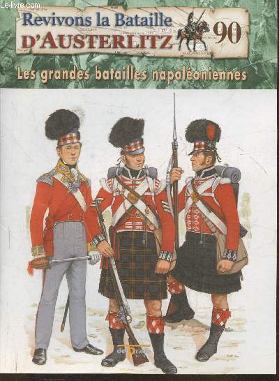 Revivons la bataille d'Austerlitz Fascicule n90: Waterloo 1815, les armes de Wellington - Les grandes batailles Napolonniennes