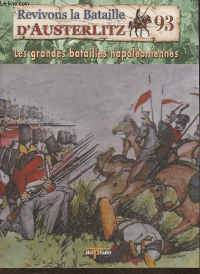 Revivons la bataille d'Austerlitz Fascicule n93: Waterloo: premiers mouvements, 16 juin 1815 - Les grandes batailles Napolonniennes