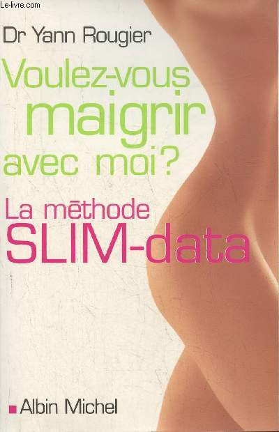 Voulez-vous maigrir avec moi? La mthode SLIM-data