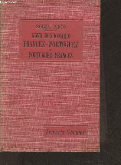 Novo diccionario Francez-Portuguez/Portuguez-Francez com la pronuncia figurada em embas as linguas composto segundo os melhores diccionarios