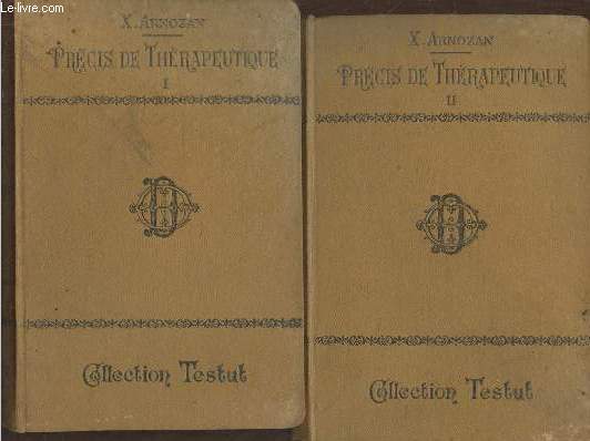 Prcis de thrapeutique Tomes I et II (2 volumes)- Gnralits, thrapeutique des maladies infectieuses et des maladies de la nutrition+ Mdicaments  action lective, rvulsion, agents physiques et mcaniques