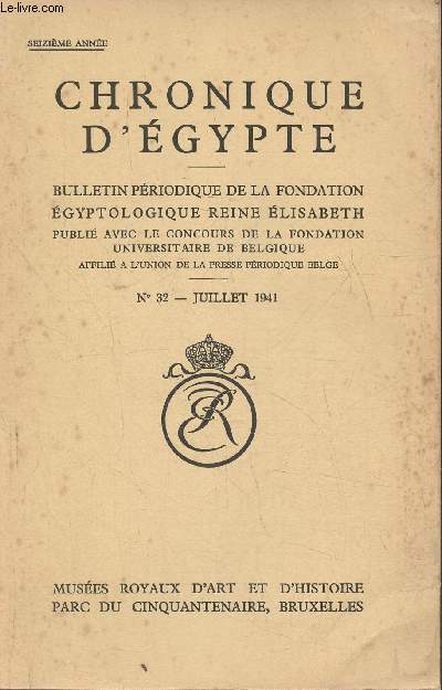 Chronique d'Egypte n32- Juillet 1941-Sommaire: A propos du disque ail par M. Werbrouck- Les deux classicismes de l'art gyptien par P. Gilbert- La place du panthon d'Abydos dans l'histoire par P. Gilbert- Statuettes funraires gyptiennes par Jean Capa