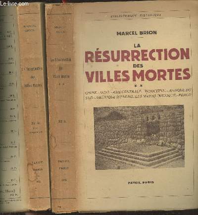 La rsurrection des villes mortes Tomes I et II (2 volumes)- Msopotamie, Syrie, Palestine, Egypte, Perse, Hittites, Crte, Chypre + Chine, Inde, Asie Centrale, Indochine, Afrique du Sud, Amrique du Nord, Les Mayas, Mexique, Prou