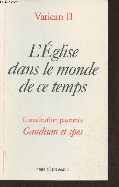 Vatican II- L'Eglise dans le monde de ce temps- Constitution pastorale Gaudium et Spes