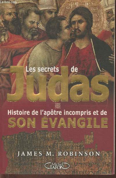 Les sercrets de Judas- Histoire de l'aptre incompris et de sons vangile