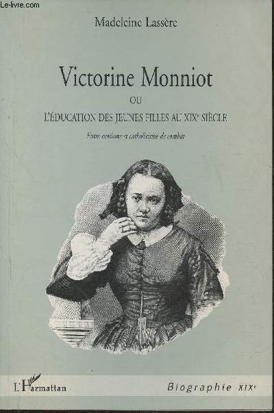 Victorine Monniot ou l'ducation des jeunes Filles au XIXme sicle- Entre exotisme et catholicisme de combat
