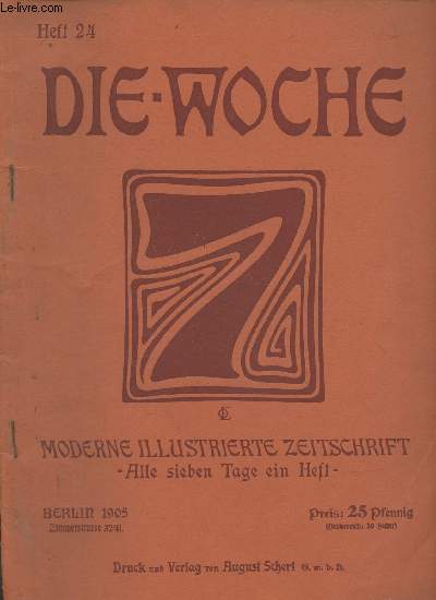 Die-Woche Heft 24, 17 Juni 1905- Moderne illustrierte zeitschrift- alle sieben tage ein heft-Sommaire: Die fieben cage der woche- bilder vom cage.- was die richter jagen-etc.