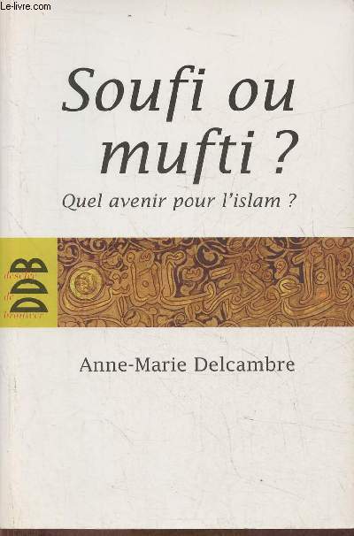 Soufi ou Mufti? Quel avenir pour l'islam?