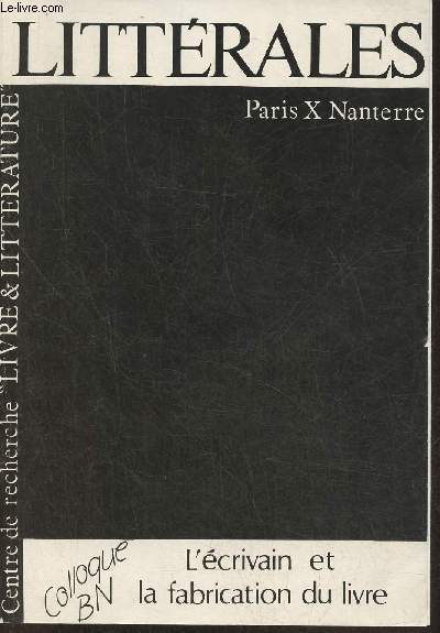 Littrales n9-1991- L'crivain et la fabrication du livre (actes du colloque organis par l'Institut d'Etude du livre en mai 1989)