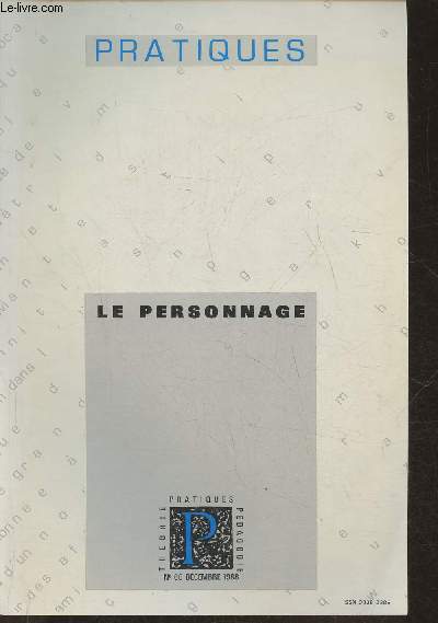 Pratiques n60- Dcembre 1988- Le personnage-Sommaire: L'importance du personnage par Yves Reuter- Des petits filles modles...d'criture par Christine Campoli- Personnage et psychanalyse textuelle par Pierre Glaudes- Le reprage initial des personnages: