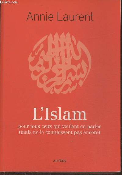 L'Islam- Pour tous ceux qui veulent en parler (mais ne le connaissent pas encore)
