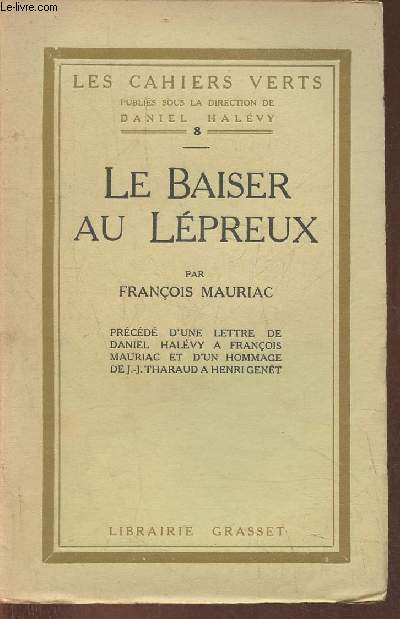 Le baiser au lpreux prcd d'une lettre de Daniel Halvy  Franois Mauriac et d'un hommage de J.-J. Tharaud  Henri Genet. (Collection 
