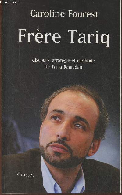 Frre Tariq- Discours, stratgie et mthode de Tariq Ramadan