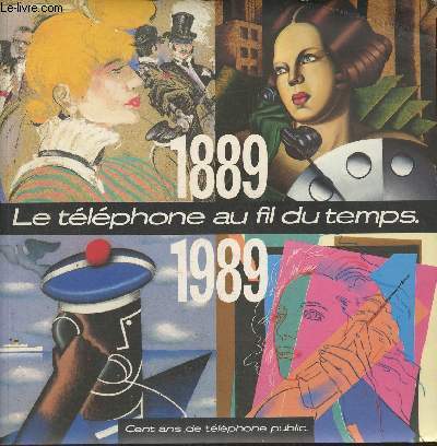 Le tlphone au fil du temps- 1889-1989, cent ans de tlphone public- Exposition du 12 dcembre 1989 au 4 janvier 1990