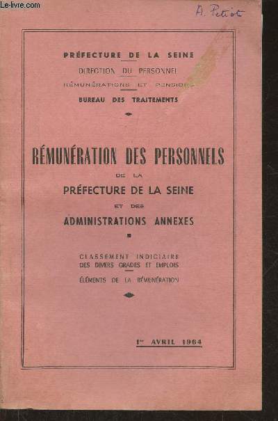 Rmunration des personnels de la prfecture de la Seine et des administrations annexes- Classement indiciaire des divers grades et emplois, lments de la rmunration (1er avril 1964)