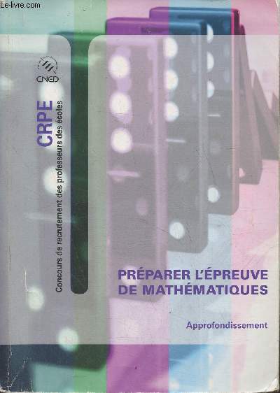 Prparer l'preuve de mathmatiques Volume 2 (seul) Approfondissements- CRPE (concours de recrutement des professeurs des coles)