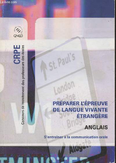 Prparer l'preuve orale de langue vivante trangre: Anglais- S'entraner  la communication orale- CRPE
