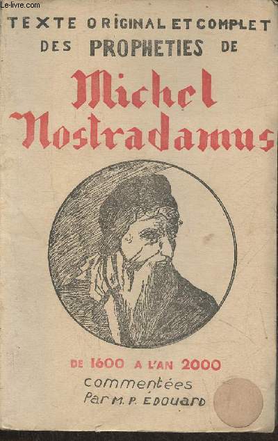 Texte original & complet des prophties de Nostradamus de 1600  l'an 2000 (2me dition)