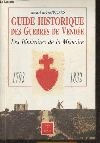 Guide historique des guerres de Vende- Les itinraires de la mmoire- 1793/1832