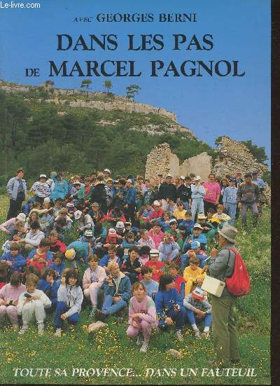 Dans les pas de Marcel Pagnol avec Georges Berni- Tout la Provence... dans un fauteuil