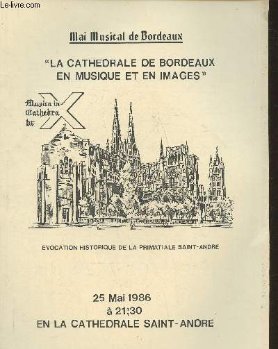 Programme/ Mai musical de Bordeaux- La cathdrale de Bordeaux en musique et en images, 25 mai 1986  21h30 en la cathdrale Saint-Andr