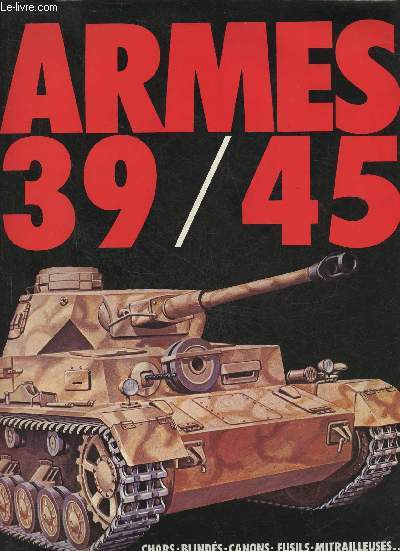 Armes 39/45- Chars, blinds, canons, fusils, mitrailleuses...