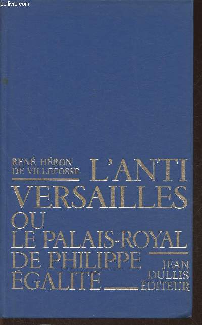 L'anti Versaille ou le Palais-Royal de Philippe Egalit (Collection 