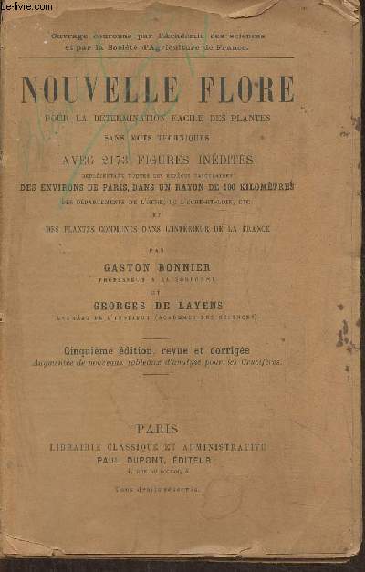 Nouvelle flore pour la dtermination facile des plantes sans mots techniques avec 2173 figures des espces vasculaires des environs de Paris, dans un rayon de 10 km, dpartements de l'Eure, de l'Eure-et-Loir, etc et des plantes communes, France