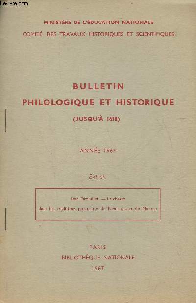 Bulletin philologique et historique (jusqu' 1610) Anne 1964- Extrait: Jean Drouillet, la chasse dans les traditions populaires du Nivernais et du Morvan