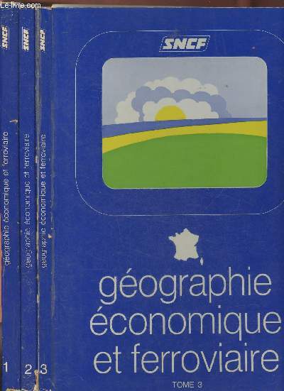 Gographie conomique et ferroviaire Tomes 1, 2 et 3 (3 volumes)