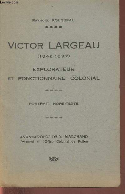 Victor Largeau (1842-1897) Explorateur et fonctionnaire colonial