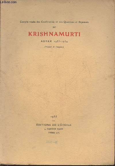 Compte rendu des confrences et des questions et rponses par Krishnamurti, Adyar 1933-1934