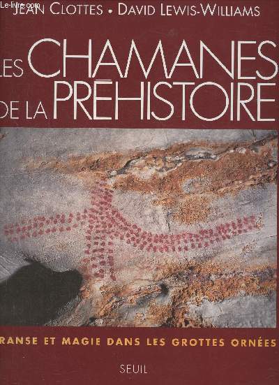 Les chamanes de la prhistoire- Transe et magie dans les grottes ornes (Collection 