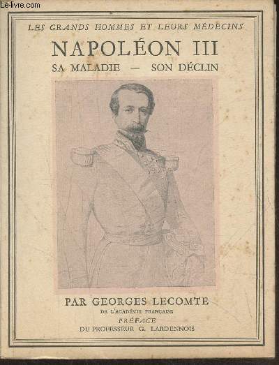 Napolon III, sa maladie-son destin (Collection 