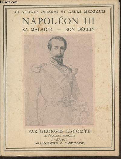 Napolon III, sa maladie-son destin (Collection 